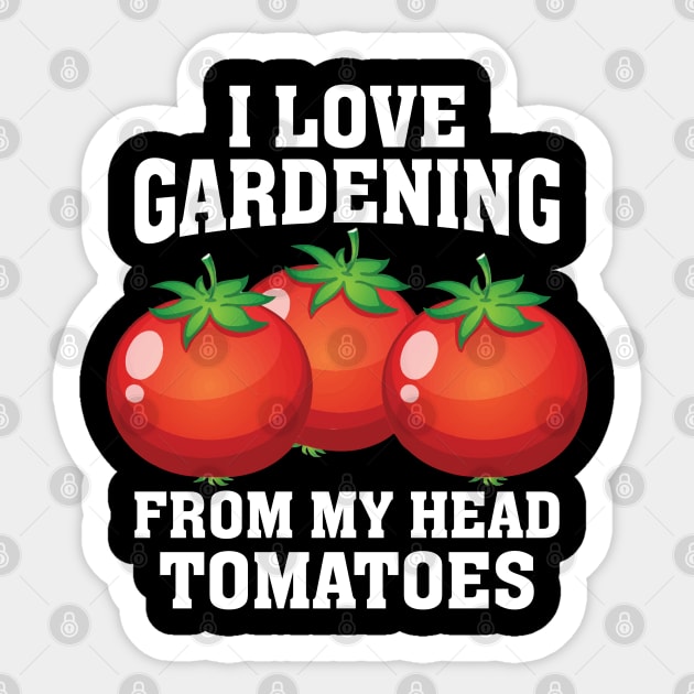 I Love Gardening from My Head Sticker by busines_night